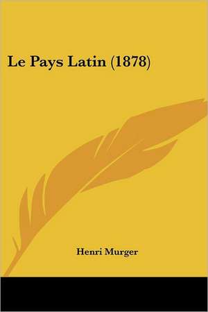 Le Pays Latin (1878) de Henri Murger