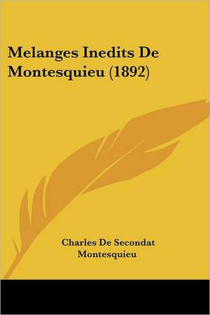 Melanges Inedits de Montesquieu (1892) de Charles De Secondat Montesquieu