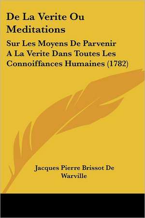 De La Verite Ou Meditations de Jacques Pierre Brissot De Warville