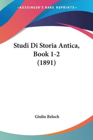 Studi Di Storia Antica, Book 1-2 (1891) de Giulio Beloch