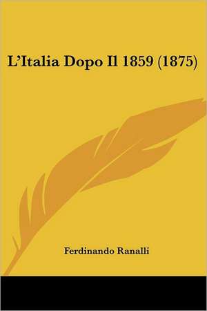 L'Italia Dopo Il 1859 (1875) de Ferdinando Ranalli