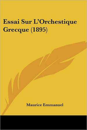 Essai Sur L'Orchestique Grecque (1895) de Maurice Emmanuel