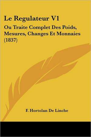 Le Regulateur V1 de F. Hortolan De Linche