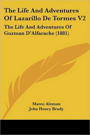 The Life And Adventures Of Lazarillo De Tormes V2 de Mateo Aleman