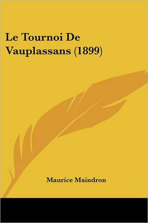 Le Tournoi De Vauplassans (1899) de Maurice Maindron