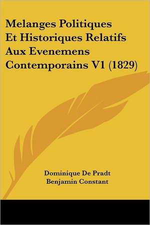 Melanges Politiques Et Historiques Relatifs Aux Evenemens Contemporains V1 (1829) de Dominique De Pradt