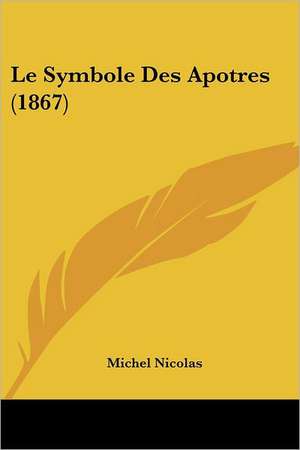 Le Symbole Des Apotres (1867) de Michel Nicolas