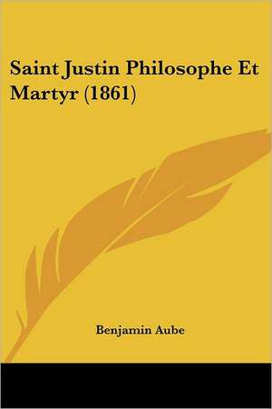 Saint Justin Philosophe Et Martyr (1861) de Benjamin Aube