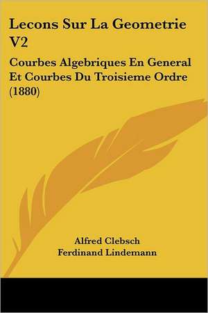 Lecons Sur La Geometrie V2 de Alfred Clebsch