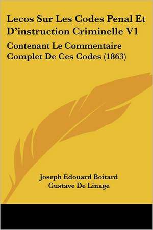 Lecos Sur Les Codes Penal Et D'instruction Criminelle V1 de Joseph Edouard Boitard