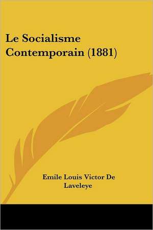 Le Socialisme Contemporain (1881) de Emile Louis Victor De Laveleye