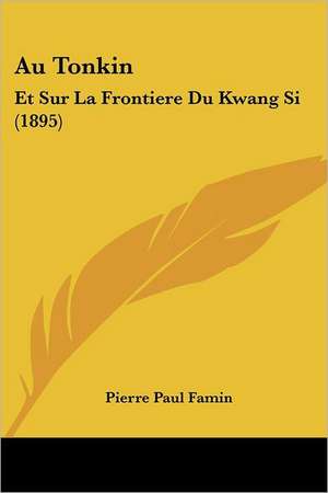 Au Tonkin de Pierre Paul Famin