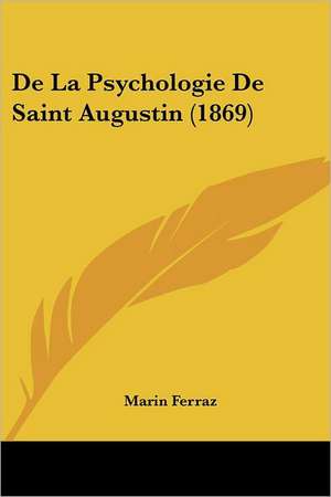 De La Psychologie De Saint Augustin (1869) de Marin Ferraz