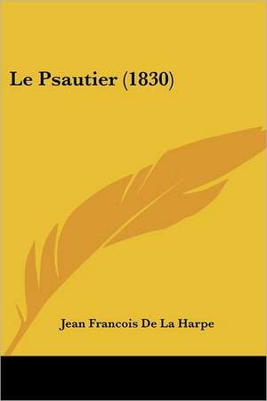 Le Psautier (1830) de Jean-Francois De La Harpe