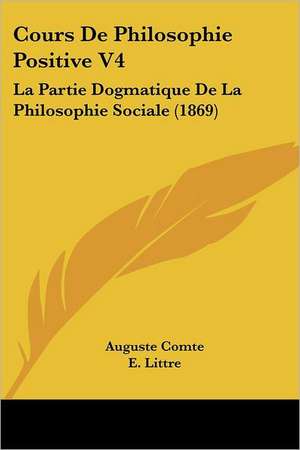 Cours De Philosophie Positive V4 de Auguste Comte