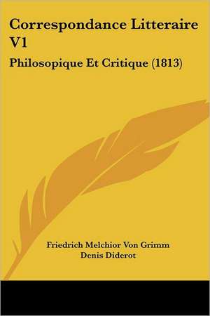 Correspondance Litteraire V1 de Friedrich Melchior Grimm