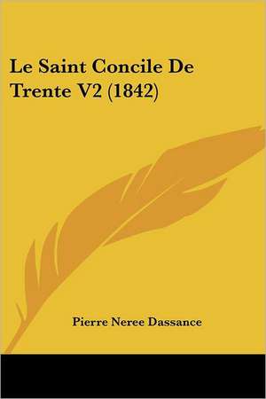 Le Saint Concile De Trente V2 (1842) de Pierre Neree Dassance