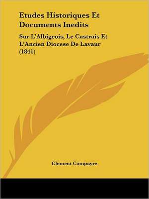 Etudes Historiques Et Documents Inedits de Clement Compayre