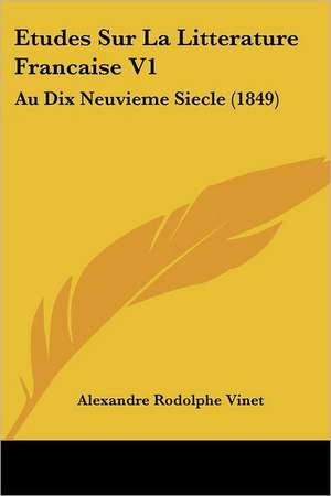 Etudes Sur La Litterature Francaise V1 de Alexandre Rodolphe Vinet