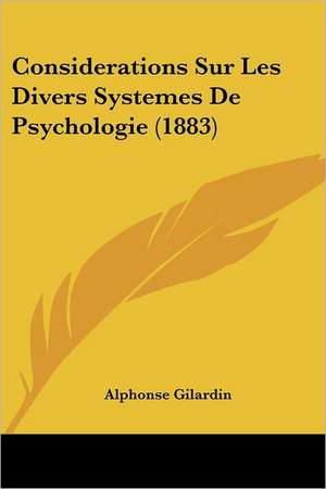 Considerations Sur Les Divers Systemes De Psychologie (1883) de Alphonse Gilardin