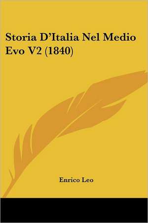 Storia D'Italia Nel Medio Evo V2 (1840) de Enrico Leo