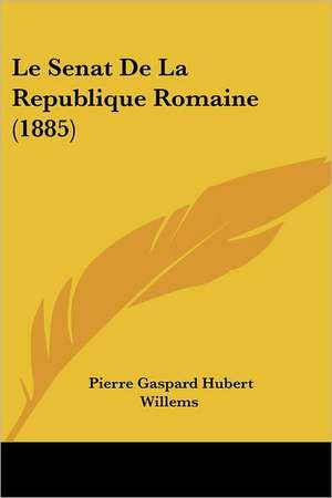 Le Senat De La Republique Romaine (1885) de Pierre Gaspard Hubert Willems