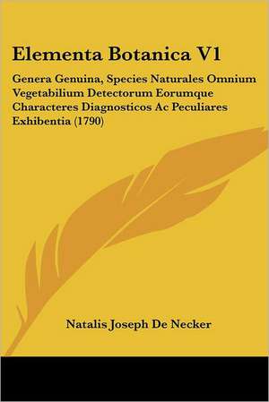Elementa Botanica V1 de Natalis Joseph De Necker
