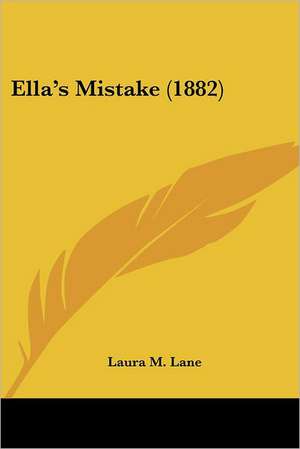 Ella's Mistake (1882) de Laura M. Lane