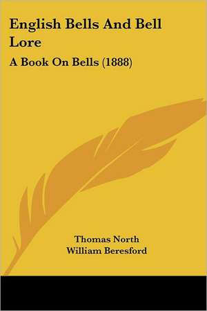 English Bells And Bell Lore de Thomas North