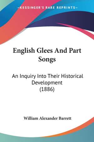 English Glees And Part Songs de William Alexander Barrett