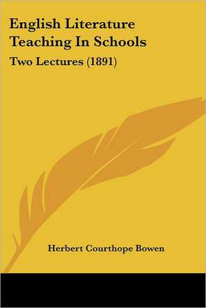 English Literature Teaching In Schools de Herbert Courthope Bowen