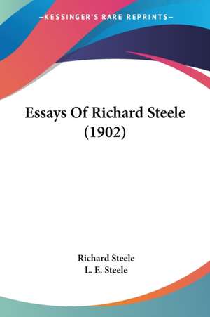 Essays Of Richard Steele (1902) de Richard -. Steele