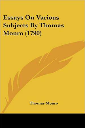 Essays On Various Subjects By Thomas Monro (1790) de Thomas Monro