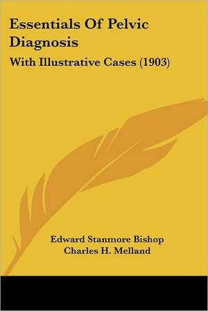 Essentials Of Pelvic Diagnosis de Edward Stanmore Bishop