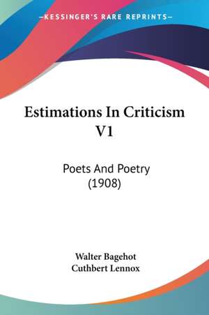 Estimations In Criticism V1 de Walter Bagehot