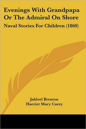 Evenings With Grandpapa Or The Admiral On Shore de Jahleel Brenton