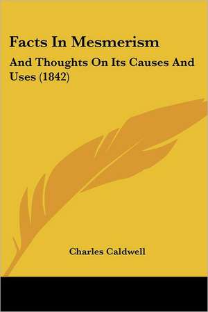 Facts In Mesmerism de Charles Caldwell