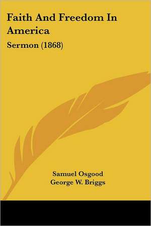 Faith And Freedom In America de Samuel Osgood