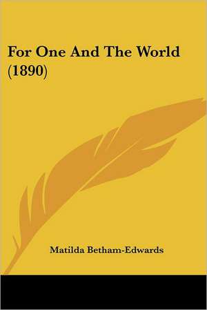 For One And The World (1890) de Matilda Betham-Edwards