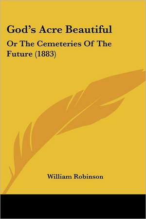 God's Acre Beautiful de William Robinson