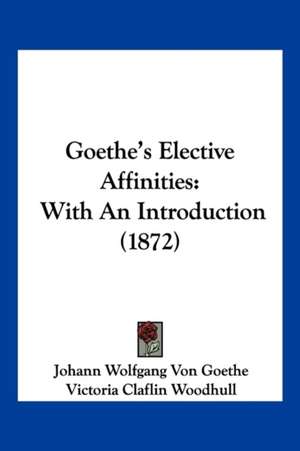 Goethe's Elective Affinities de Johann Wolfgang von Goethe