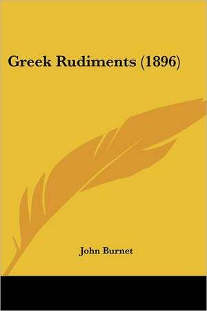 Greek Rudiments (1896) de John Burnet