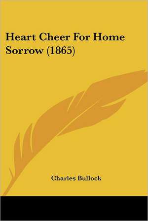 Heart Cheer For Home Sorrow (1865) de Charles Bullock