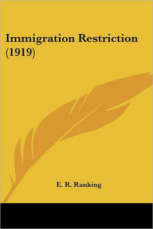 Immigration Restriction (1919) de E. R. Ranking