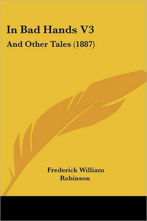 In Bad Hands V3 de Frederick William Robinson