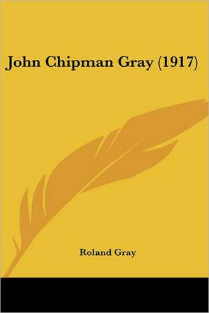 John Chipman Gray (1917) de Roland Gray