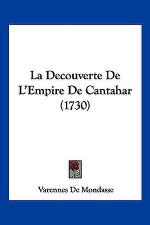 La Decouverte De L'Empire De Cantahar (1730) de Varennes De Mondasse