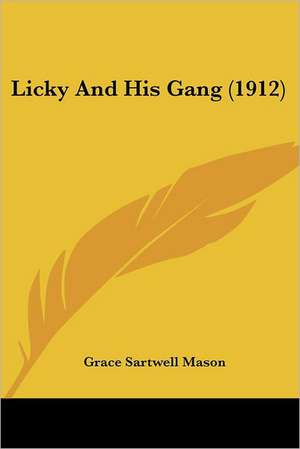 Licky And His Gang (1912) de Grace Sartwell Mason