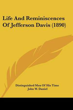 Life And Reminiscences Of Jefferson Davis (1890) de Distinguished Men Of His Time