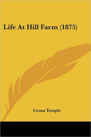 Life At Hill Farm (1875) de Crona Temple